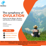 “The Symphony of Ovulation: Exploring the Magic, Rhythm, and Science of Life’s Creation”
